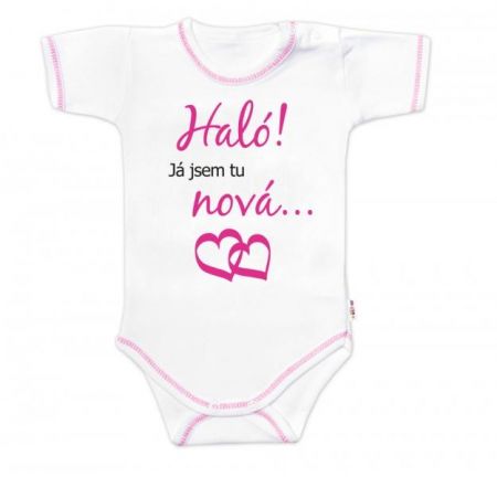 Body krátký rukáv s vtipným textem Baby Nellys, Haló! Já jsem tu nová, vel. 86, holka, 86 (12-18m)