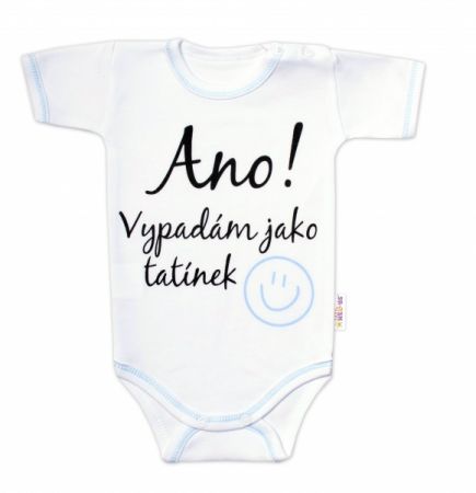 Body krátký rukáv s vtipným textem Baby Nellys, Ano, vypadám jak tatínek, kluk Velikost: 74 (6-9m)