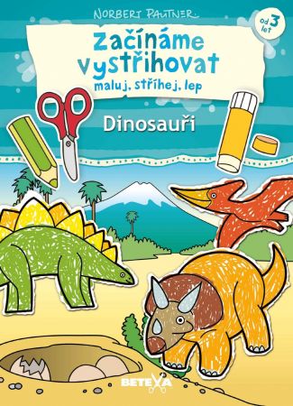 BETEXA Začínáme vystřihovat - Dinosauři