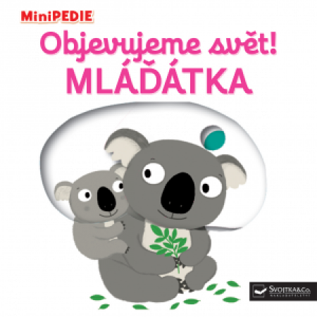 Svojtka MiniPEDIE – Objevujeme svět!  Mláďátka